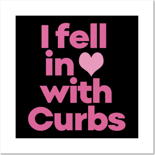 Curbs Fear Me - I fell in love with Curbs. Posters and Art